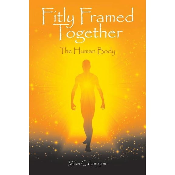 Fitly Framed Together: The Human Body (Paperback)