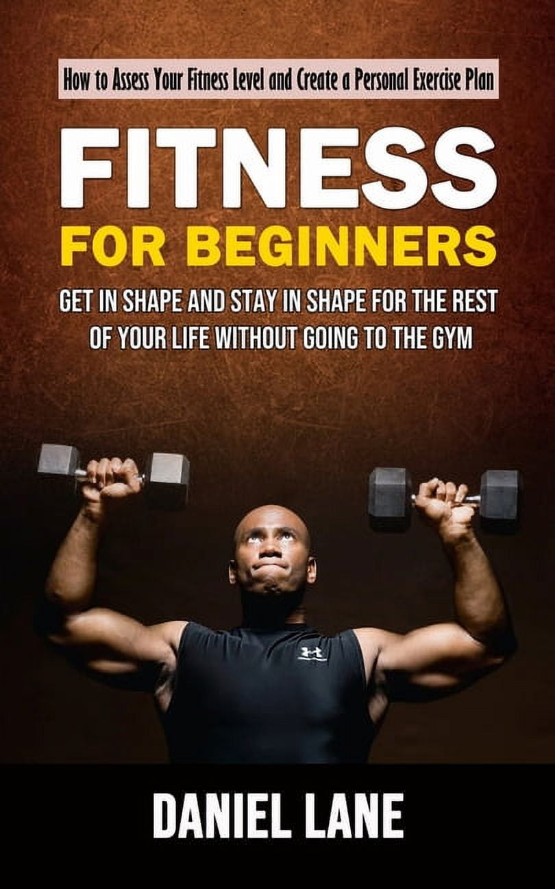 Fitness for Beginners How to Assess Your Fitness Level and