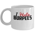 thumbnail image 1 of Fitness 11 oz Coffee Mug - I Hate Burpees White Ceramic Gift, 1 of 4
