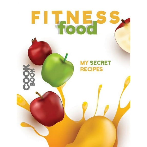 Fitness Food : My Secret Recipes (Paperback)
