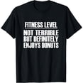 thumbnail image 1 of Fitness Level Not Terrible But Enjoys Donuts - Quote TShirt, 1 of 3