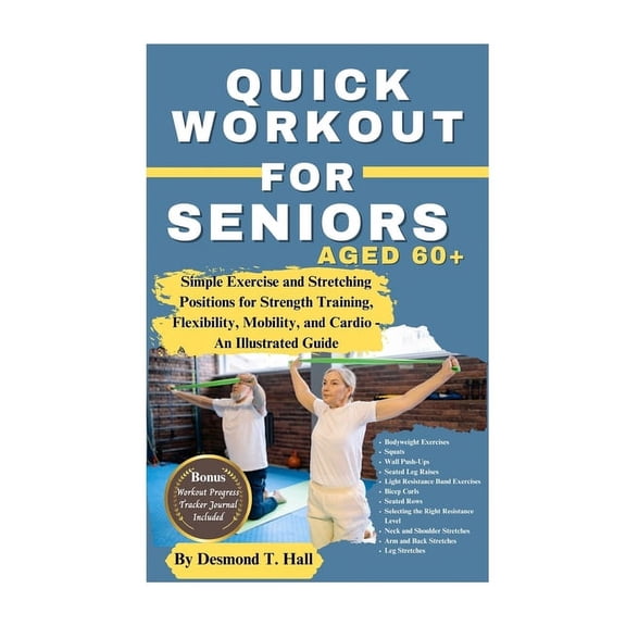 Fitness for Life Quick Workout for Seniors Age 60+: Simple Exercise and Stretching Positions for Strength Training, Flexibility, Mobility, (Paperback)