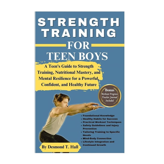 Fitness for Life: Strength Training for Teen Boys: A Teen's Guide to Strength Training, Nutritional Mastery, and Mental Resilience for a Powerful, Confident, and Healthy Future (Paperback)