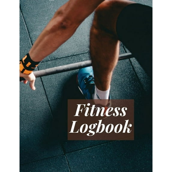 Fitness Logbook: Workout Log Book, Fitness Planner, Gym Journal: 24 Weeks, Undated - Track Workouts, Record Weight Training, Cardio, Nutrition and Track Your Progress (Paperback)
