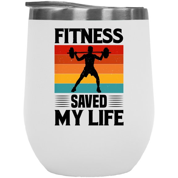 Fitness Saved My Life feat. a Weightlifter or Bodybuilder, White 12oz Wine Tumbler