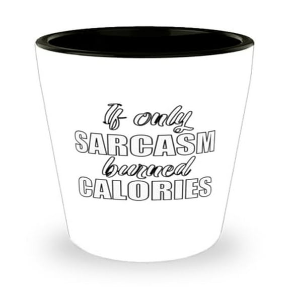 Fitness Shot Glass, If Only Sarcasm Burned Calories, Wit Gift, Mini Glassware, 1.5oz Cup