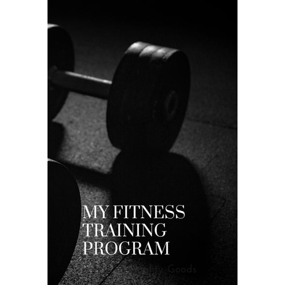 My Fitness Training Program : Detailed Chart for Logging Your Daily Fitness Training; Soft Cover, 125 Pages of 6 X 9 Inch Paper. Check Out the "Look Inside" Button On the Cover Image! (Paperback)