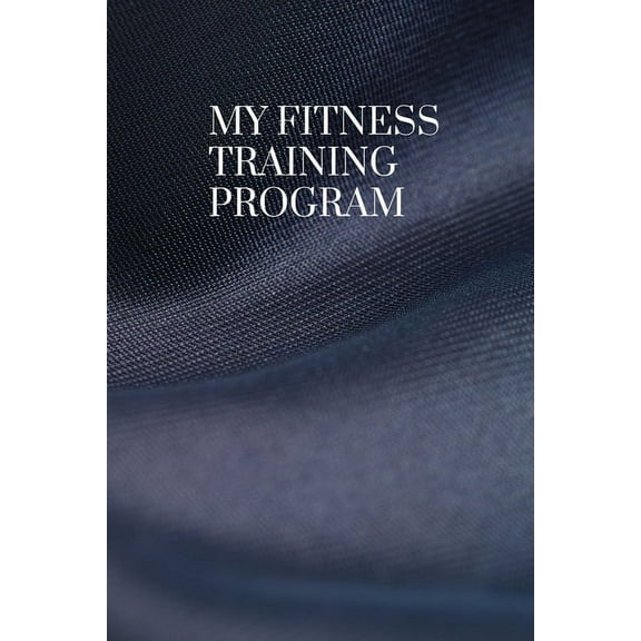My Fitness Training Program : Detailed chart for logging your daily fitness training; soft cover, 125 pages of 6 x 9 inch paper. Check out the "Look Inside" button on the cover image! (Paperback)