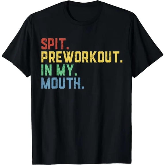Fitness - Trendy Graphic Tee, Tops Has "SPIT. PREWORKOUT..." Text, Round Neck Regular Fit T - shirts, Size(S - 5XL)