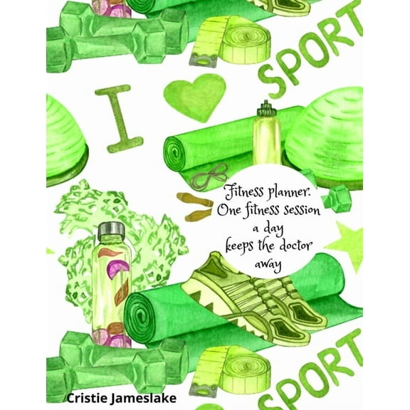 Fitness planner.One fitness session a day keeps the doctor away, (Paperback)