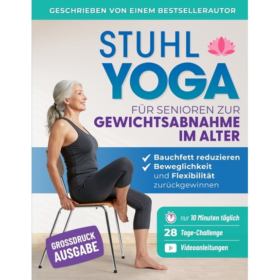 Seniorenfitness Stuhl Yoga Fr Senioren Zur Gewichtsabnahme Im Alter: Einfache bungen Im Sitzen, Um Bauchfett Abzubauen Und Mobilitt U, (Paperback)