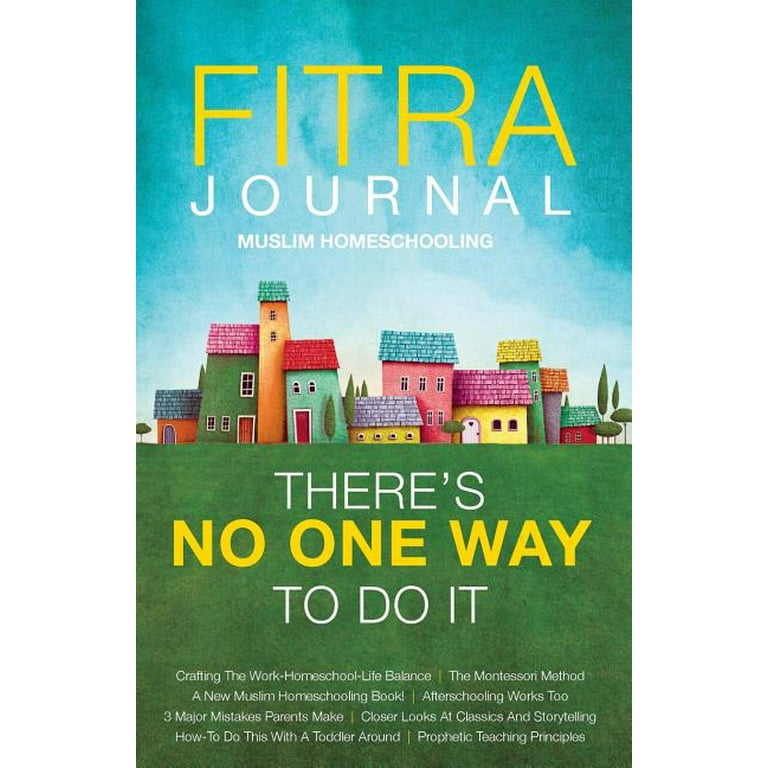 Fitra Journal ⼁Muslim Homeschooling There&rsquo;s No One Way To 