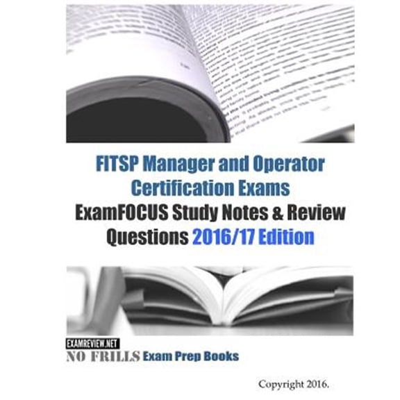 Fitsp Manager and Operator Certification Exams : Examfocus Study Notes & Review Questions 2016-17