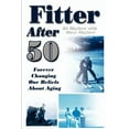 thumbnail image 1 of Fitter After 50: Forever Changing Our Beliefs About Aging (Paperback), 1 of 1