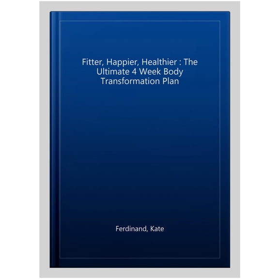 Pre-Owned Fitter, Happier, Healthier: The Ultimate 4 Week Body Transformation Plan, (Paperback)