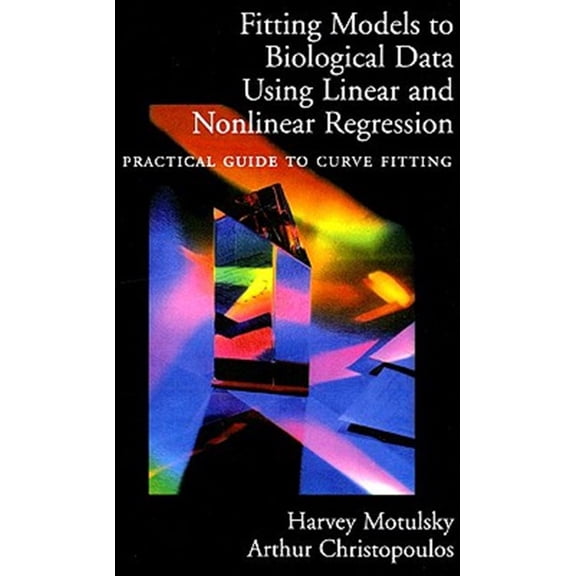 Pre-Owned Fitting Models to Biological Data Using Linear and Nonlinear Regression: A Practical Guide to Curve Fitting, (Hardcover)