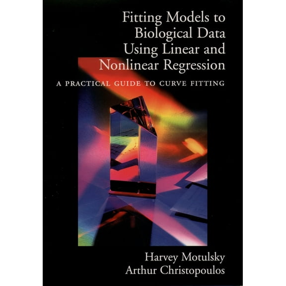 Fitting Models to Biological Data Using Linear and Nonlinear Regression: A Practical Guide to Curve Fitting, (Paperback)