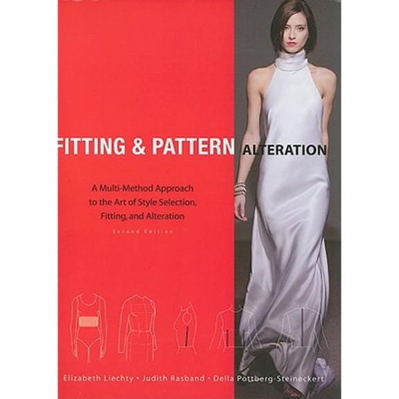Pre-Owned Fitting and Pattern Alteration: A Multi-Method Approach to the Art of Style Selection, Fitting, and Alteration (Paperback) 1563677830 9781563677830