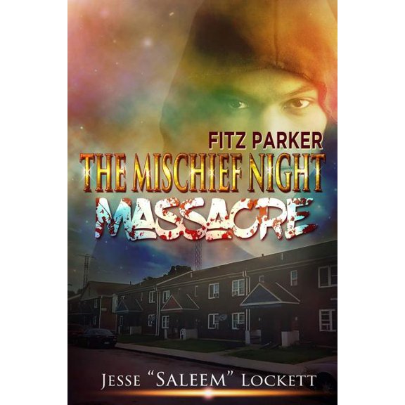 Fitz Parker: The Mischief Night Massacre (Paperback) by Jesse Saleem Lockett