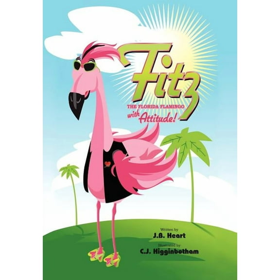 Fitz the Florida Flamingo with Attitude!, (Hardcover)