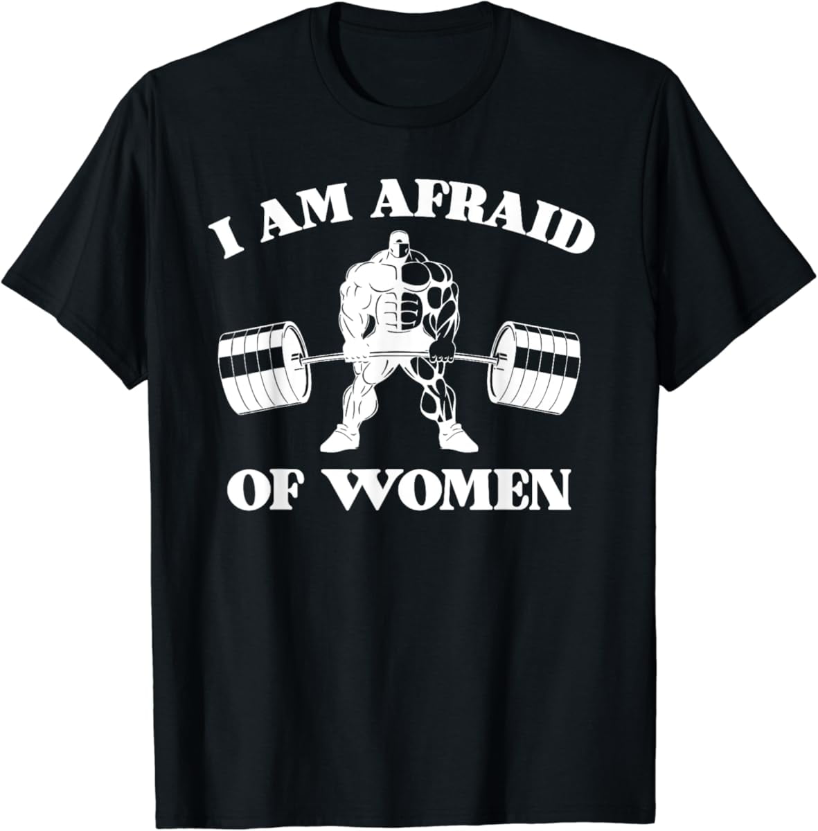 Fitzy I Am Afraid Of Women Joke Mens Gym Weightlifting T Shirt Full Fitzy I Am Afraid Of Women Joke Mens Gym Weightlifting T Shirt Full