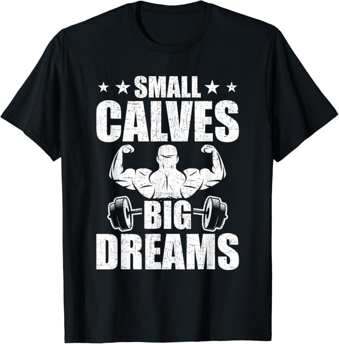 Fitzy Small Calves Big Dreams Bodybuilding Weightlifting Workout T Fitzy Small Calves Big Dreams Bodybuilding Weightlifting Workout T