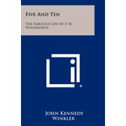 Five and Ten: The Fabulous Life of F. W. Woolworth Paperback