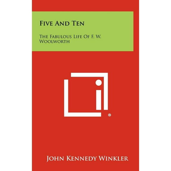 Five And Ten: The Fabulous Life Of F. W. Woolworth (Hardcover)