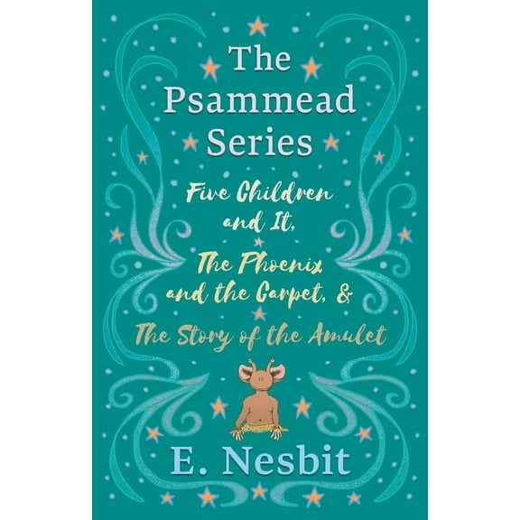 Five Children and It, The Phoenix and the Carpet, and The Story of the Amulet;The Psammead Series - Books 1 - 3, (Paperback)