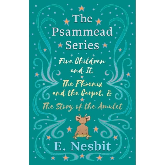 Five Children and It, The Phoenix and the Carpet, and The Story of the Amulet;The Psammead Series - Books 1 - 3, (Paperback)