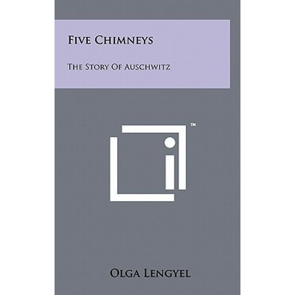 Five Chimneys: The Story Of Auschwitz (Hardcover)