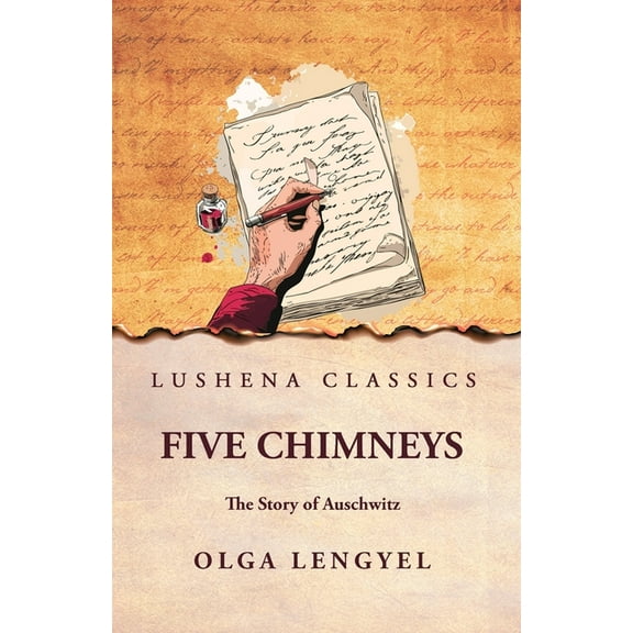 Five Chimneys: The Story of Auschwitz: The Story of Auschwitz by Olga Lengyel, (Paperback)