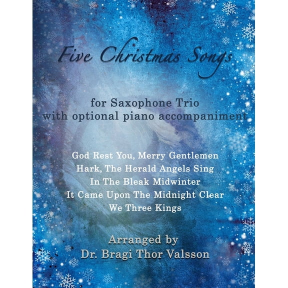 Five Christmas Songs Five Christmas Songs - Saxophone Trio with optional Piano accompaniment, Book 4, (Paperback)