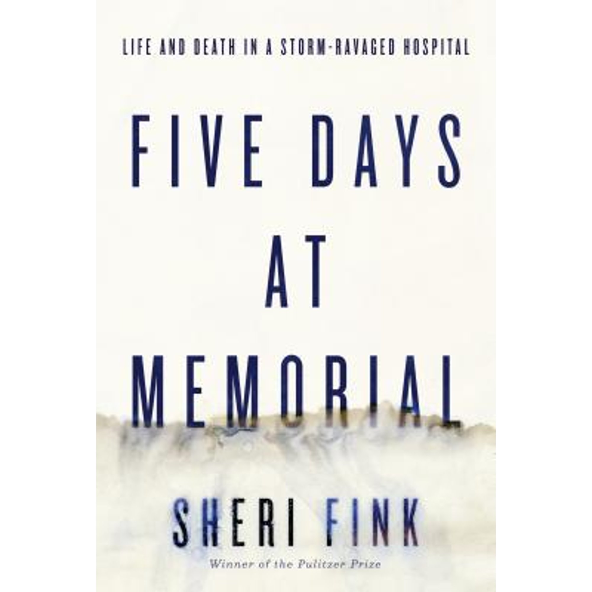 Five Days at Memorial: Life and Death in a Storm-Ravaged Hospital (Hardcover) by Sheri Fink - image 1 of 1
