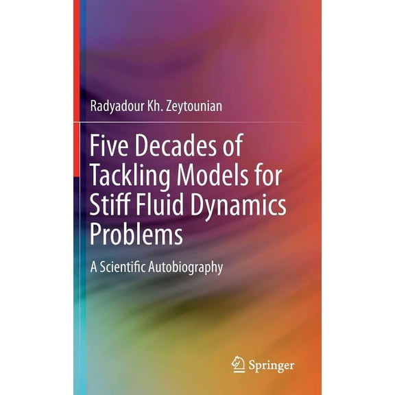 Five Decades of Tackling Models for Stiff Fluid Dynamics Problems: A Scientific Autobiography, (Hardcover)