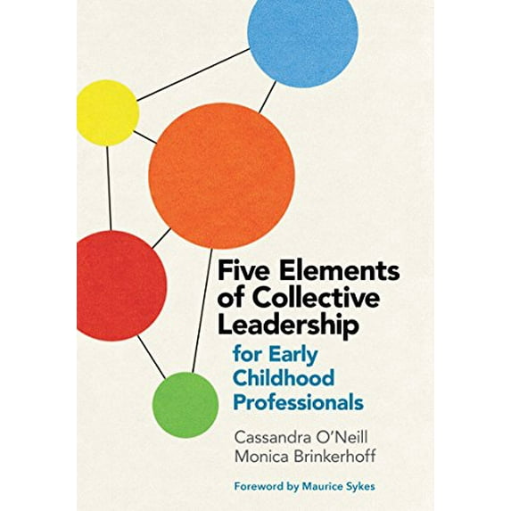 Pre-Owned Five Elements of Collective Leadership for Early Childhood Professionals (Paperback) 1605545465 9781605545462