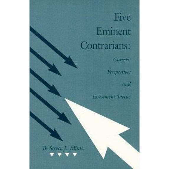 Pre-Owned Five Eminent Contrarians: Careers, Perspectives and Investment Tactics (Contrary Opinion Library) Paperback