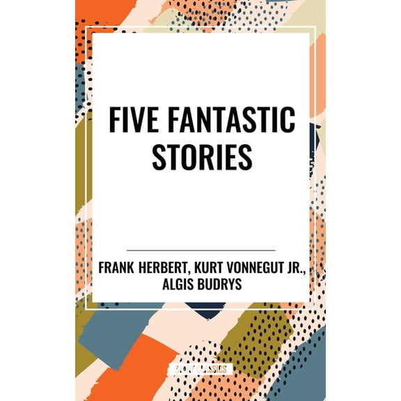 Five Fantastic Stories: Works by Algis Budrys,, (Hardcover)