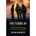 thumbnail image 1 of Pre-Owned Five Floors Up: The Heroic Family Story of Four Generations in the FDNY, 9781538753200, 1538753200, Hardcover,, 1 of 1