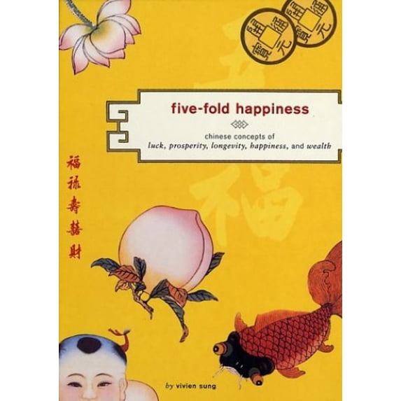Pre-Owned Five-Fold Happiness: Chinese Concepts of Luck, Prosperity, Longevity, Happiness, and Wealth (Hardcover) 0810958759 9780811835268