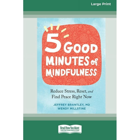 Five Good Minutes of Mindfulness: Reduce Stress, Reset, and Find Peace Right Now (Large Print 16 Pt Edition), (Paperback)