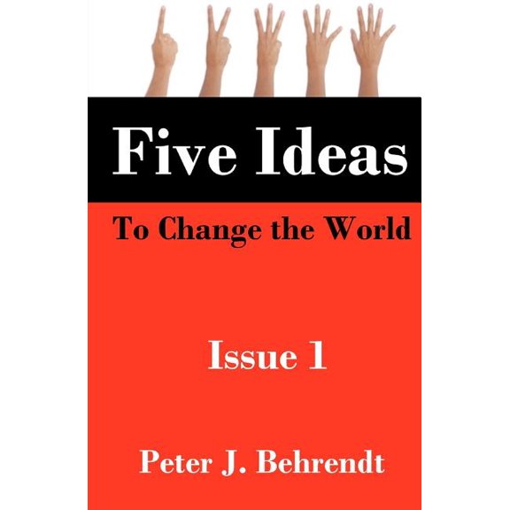 Five Ideas to Change the World: Issue 1