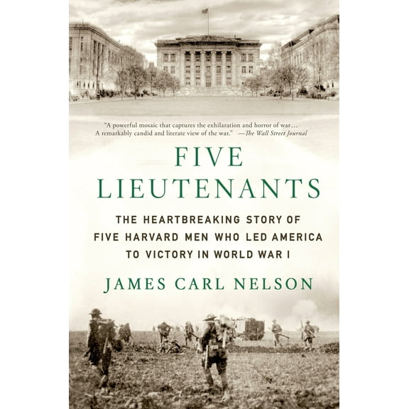 Five Lieutenants : The Heartbreaking Story of Five Harvard Men Who Led America to Victory in World War I (Paperback)