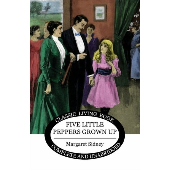 Five Little Peppers Grown Up Paperback 1922348112 9781922348111 Margaret Sidney