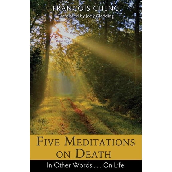 Five Meditations on Death : In Other Words . . . On Life (Paperback)