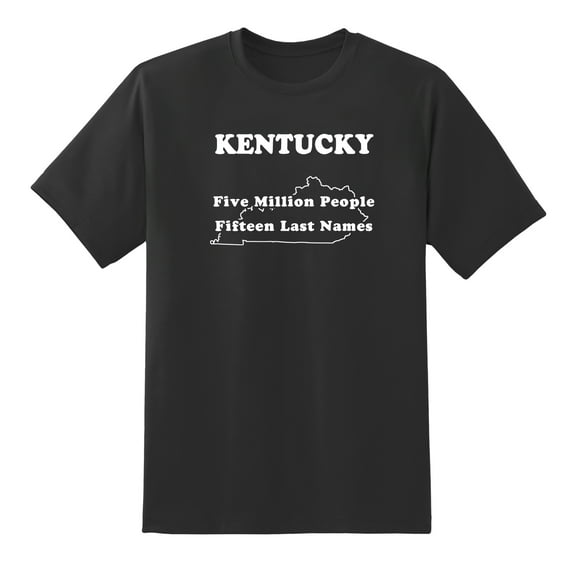 Five Million People; Fifteen Last Names - Kentucky State Motto Funny Tees Mens Graphic T Shirts Black,S