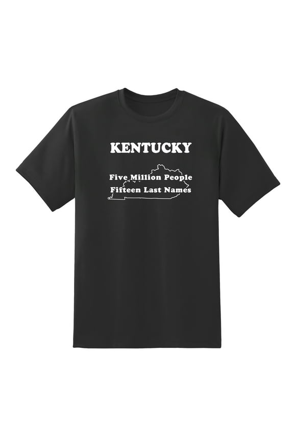 Five Million People; Fifteen Last Names - Kentucky State Motto Funny Tees Mens Graphic T Shirts Black,S