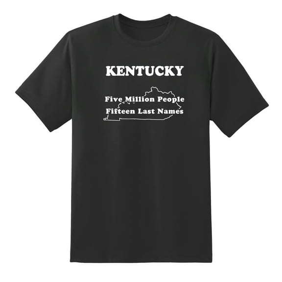 Five Million People; Fifteen Last Names - Kentucky State Motto Funny Tees Mens Graphic T Shirts Black,XL