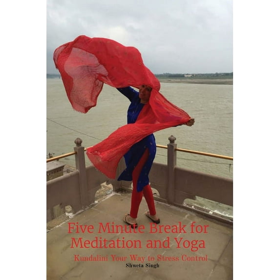 Spirituality for Women Five Minute Break for Meditation and Yoga: Kundalini Your Way to Stress Control, Book 1, (Paperback)