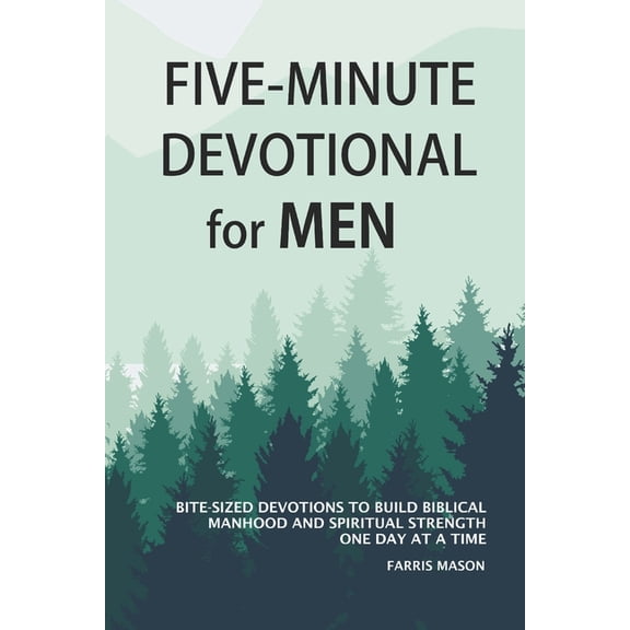 Five-Minute Devotional For Men: Bite-Sized Devotions To Build Biblical Manhood And Spiritual Strength One Day At A Time, (Paperback)